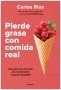 portada_pierde-grasa-con-comida-real_carlos-rios_202202091713.jpg